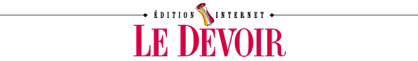 Vers l'�dition internet de notre commanditaire Le Devoir